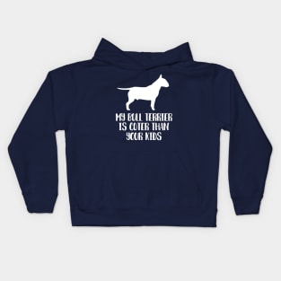 My Bull Terrier Is Cuter Than Your Kids Kids Hoodie